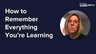 How to remember everything you're learning