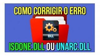 Como Corrigir o Erro ISDone.dll e Unarc.dll Atualizado 2024