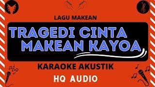 TRAGEDI CINTA MAKEAN KAYOA - lagu Makean (Karaoke Akustik)