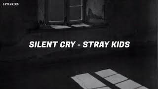 Stray Kids - Silent Cry [Easy Lyrics]