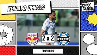 BRAGANTINO 2 X 2 GRÊMIO: REINALDO ENTREGA UMA VITÓRIA QUE SERIA FUNDAMENTAL. PREOCUPANTE!