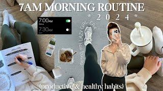 7AM MORNING ROUTINE (2024) | healthy & productive habits that will change your life *morning vlog*
