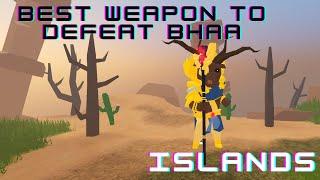 The BEST WEAPON TO DEFEAT BHAA - Islands - Roblox