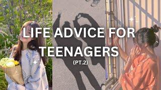 Life advice for Teenagers  (pt.2) |Tips for Teenagers