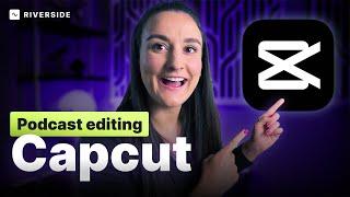 How To Edit A Video Podcast | CapCut Tutorial