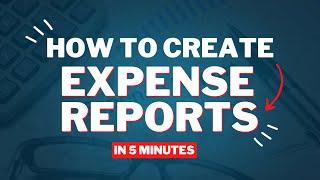 How to Create Expense Report in less than 5 minutes