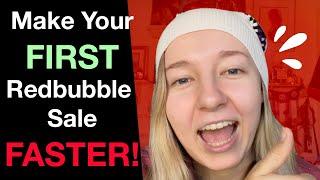 Make Your First Redbubble Sale Faster!