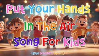 Put Your Hands In The Air Song For Kids | 4K