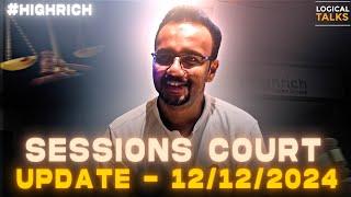 #50 :  Sessions Court Update (12-12-2024)- #HighRich 