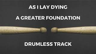 As I Lay Dying - A Greater Foundation (drumless)