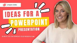 Ideas for a PowerPoint Presentation: 19 Ways You Can Improve Your Presentation