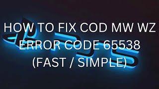 How to fix Call Of Duty Modern Warfare error code 65538