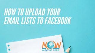 How To Upload An Email List To A Facebook Ad Account to Create Custom Audience