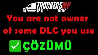 ETS 2 & ATS TruckersMP You Are Not Owner Of Some Dlc You Use HATASI ÇÖZÜMÜ