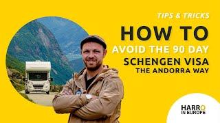 How to: AVOID 90 DAY SCHENGEN VISA | ANDORRA WAY | EUROPE BY MOTORHOME