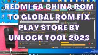Redmi 6a china rom to global rom fix play store by Unlock tool 2023