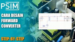 #ELEKTRONIKA DAYA - Cara Desain Forward Converter dan Simulasi PSIM