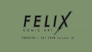 Felix Comic Art: UNBOXING / ART SHOW Episode 10