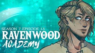 RAVENWOOD ACADEMY || SEASON 7 EPISODE 1.5 - To Be Seen Anew