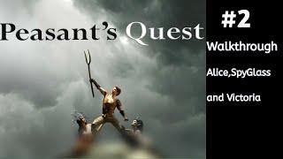 Peasant's Quest Walkthrough #2 || Alice, SpyGlass and Victoria ||