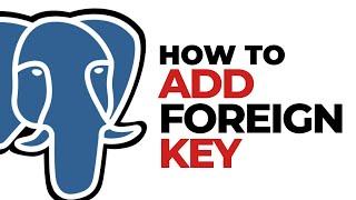 How To Add FOREIGN KEY in Postgresql