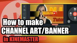 PAANO GUMAWA NG YOUTUBE BANNER/CHANNEL ART GAMIT ANG KINEMASTER (EDITING TUTORIAL)