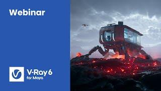 Webinar: V-Ray 6 for Maya - Create without limits.