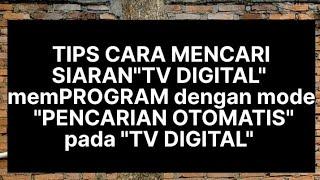 Cara Mencari || siaran "TV DIGITAL" || memprogram Dengan mode "PENCARIAN OTOMATIS" || TV DIGITAL