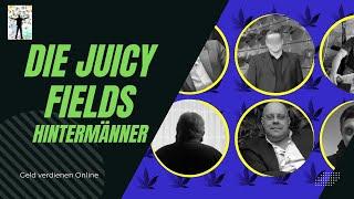 Das sind die Juicy Fields Hintermänner.