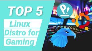 Best Top 5 Linux Distro for Gaming in 2021