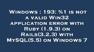 Windows : 193: %1 is not a valid Win32 application error with Ruby (1.9.3) on Rails(3.2.3) with MySQ