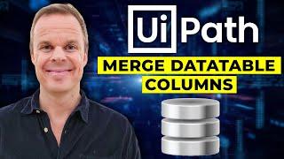 How to merge columns from different DataTables in UiPath - Tutorial from Start to Finish