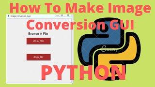 Python Pillow Tutorial-How To Build Image Converter App In Just 10 Minutes