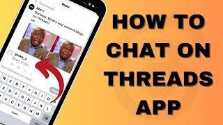 HOW TO CHAT ON THREADS APP