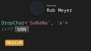 Drop Char with Rob Meyer - TypeScript Type Challenges #2070 [MEDIUM]