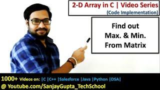 Find out maximum and minimum from 2 D array in c programming | by Sanjay Gupta