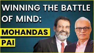 Winning the Battle of the Mind: Conversation with Mohandas Pai