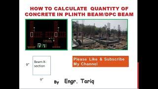 HOW TO CALCULATE QUANTITY OF CONCRETE IN PLINTH BEAM/DPC BEAM (1:2:4) OR M20 CONCRETE