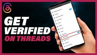 How To Get Verified On Threads - Full Guide