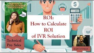 ROI: How to Calculate ROI of a Contact Center Solution i.e. IVR, Chatbot | Technical Pre-Sales