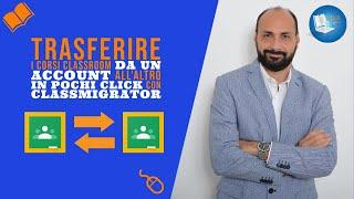 Trasferire i corsi Classroom da un account all'altro in pochi click con ClassMigrator