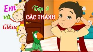 CÁC THÁNH | Em và Giêsu | Hoạt hình - Tập 9