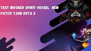 TEST INVOKER Spirit Vessel Build NEW PATCH 7 34B Dota 2