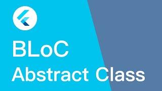 Flutter BLoC Abstract Class