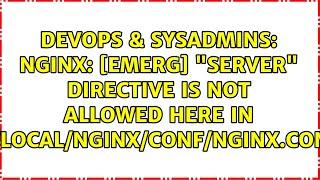 nginx: [emerg] "server" directive is not allowed here in /usr/local/nginx/conf/nginx.conf:92