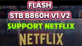 FlasH STB B860h V1 Support Netflix