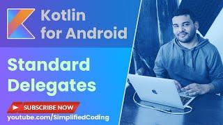 Kotlin Standard Delegates - Lazy, Observable and Vetoable