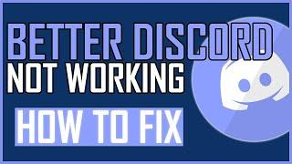 Fix: Better Discord Not Working & Betterdiscord Plugins Not Working