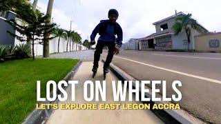 Lost on Wheels - LET'S EXPLORE EAST LEGON ON BIG WHEEL INLINE SKATES