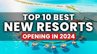 Top 10 BEST NEW All Inclusive Resorts Opening For 2023 & 2024